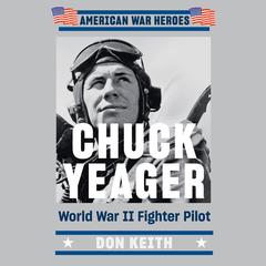 Chuck Yeager: World War II Fighter Pilot Audiobook, by 