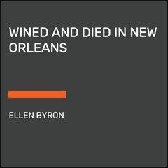 Wined and Died in New Orleans Audiobook, by Ellen Byron