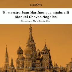 El maestro Juan Martínez que estaba allí Audiobook, by Manuel Chaves Nogales