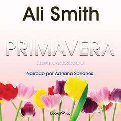 Primavera (Spring): Otras Latitudes Audiobook, by Ali Smith