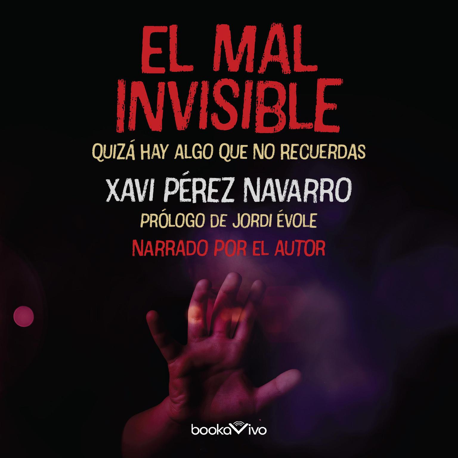 El mal invisible: Quizá hay algo que no recuerdas (There might be something you dont remember) Audiobook, by Xavi Perez Navarro