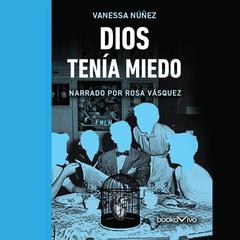 Dios tenía miedo Audiobook, by Vanessa Núñez