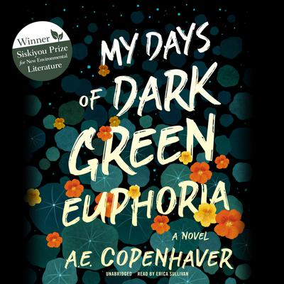 My Days of Dark Green Euphoria: A Novel Audiobook, by A. E. Copenhaver