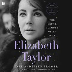 Elizabeth Taylor: The Grit & Glamour of an Icon Audiobook, by 