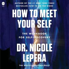 How to Meet Your Self: The Workbook for Self-Discovery Audiobook, by Nicole LePera