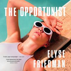 The Opportunist: A Novel Audiobook, by Elyse Friedman