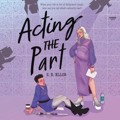 Acting the Part Audiobook, by Z. R. Ellor