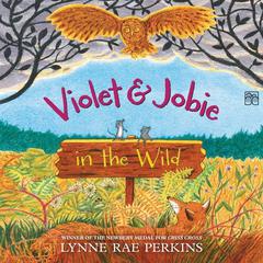 Violet and Jobie in the Wild Audiobook, by Lynne Rae Perkins