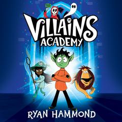 Villains Academy: The perfect read this Halloween! Audiobook, by Ryan Hammond
