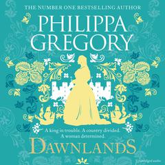 Dawnlands: the number one bestselling author of vivid stories crafted by history Audiobook, by Philippa Gregory