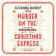 Murder On The Christmas Express: All aboard for the puzzling Christmas mystery of the year Audiobook, by Alexandra Benedict