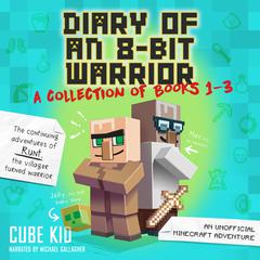 Diary of an 8-Bit Warrior Collection: Books 1-3 Audiobook, by Cube Kid