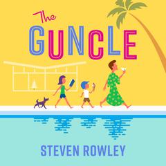 The Guncle Audiobook, by Steven Rowley