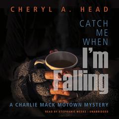 Catch Me When Im Falling Audiobook, by Cheryl A. Head