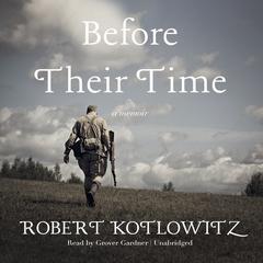 Before Their Time: A Memoir Audiobook, by Robert Kotlowitz