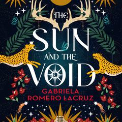 The Sun and the Void Audiobook, by Gabriela Romero Lacruz