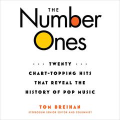 The Number Ones: Twenty Chart-Topping Hits That Reveal the History of Pop Music Audiobook, by Tom Breihan