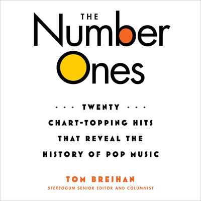 The Number Ones: Twenty Chart-Topping Hits That Reveal the History of Pop Music Audiobook, by Tom Breihan