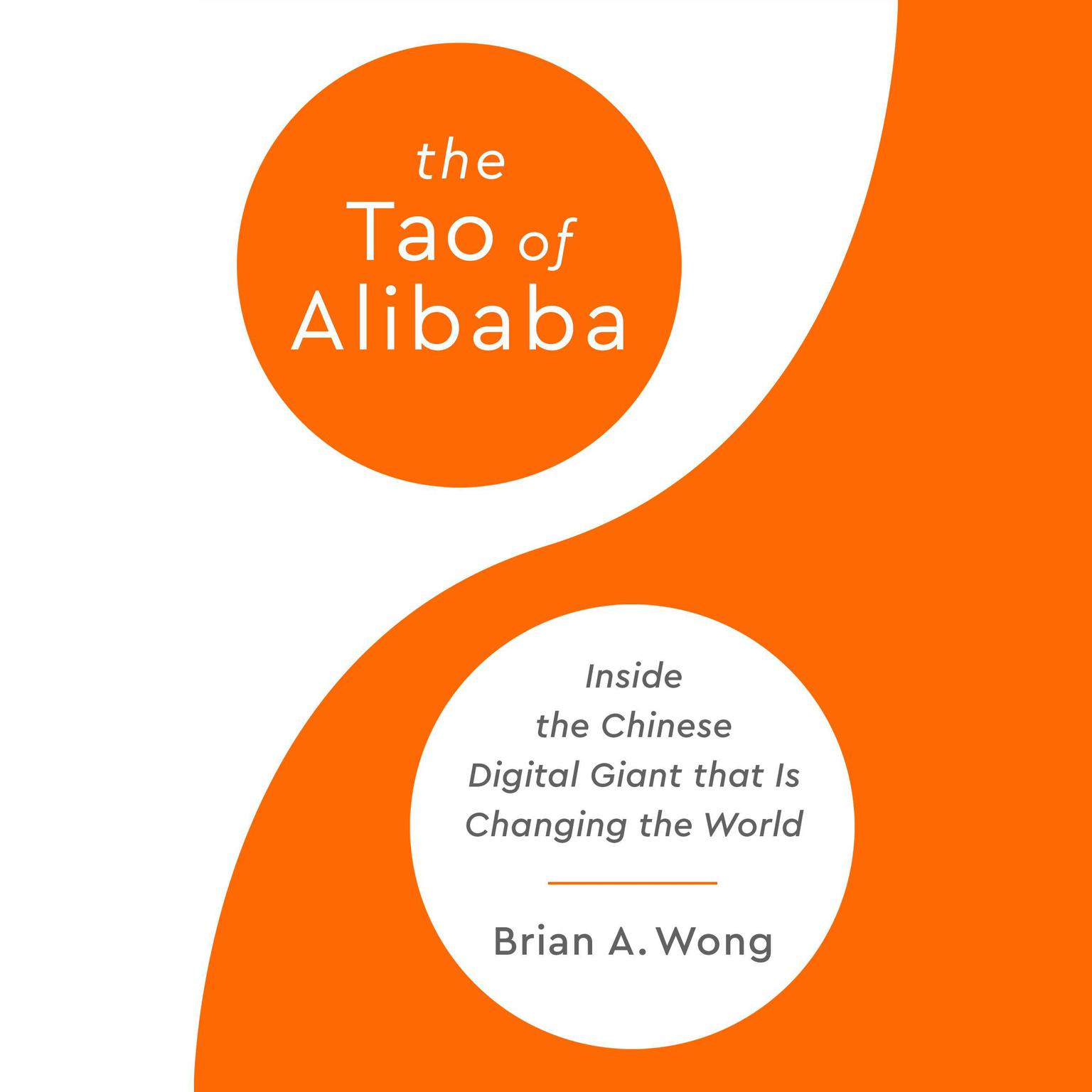 The Tao of Alibaba: Inside the Chinese Digital Giant that is Changing the World Audiobook, by Brian A. Wong
