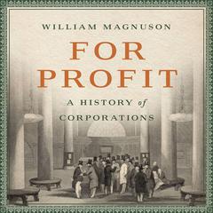 For Profit: A History of Corporations Audiobook, by William Magnuson
