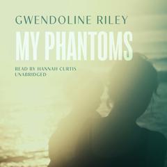 My Phantoms Audiobook, by Gwendoline Riley