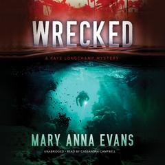 Wrecked: A Faye Longchamp Mystery  Audiobook, by Mary Anna Evans