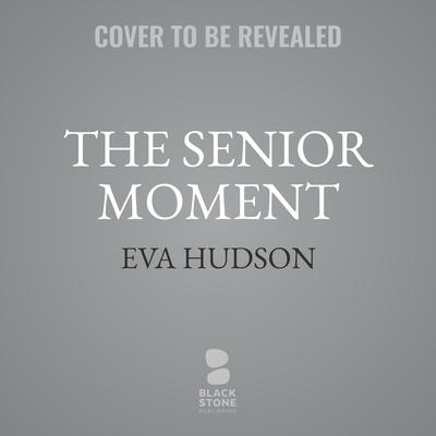 The Senior Moment Audiobook, by Eva Hudson