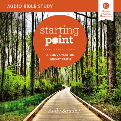 Starting Point: Audio Bible Studies: A Conversation About Faith Audiobook, by Andy Stanley