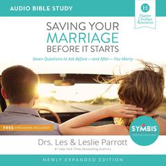 Saving Your Marriage Before It Starts Updated: Audio Bible Studies: Seven Questions to Ask Before---and After---You Marry Audiobook, by Leslie Parrott