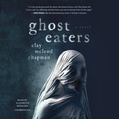 Ghost Eaters: A Novel Audiobook, by Clay McLeod Chapman