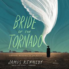 Bride of the Tornado: A Novel Audiobook, by James Kennedy