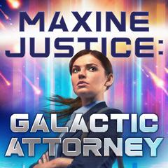 Maxine Justice: Galactic Attorney Audiobook, by Daniel Schwabauer