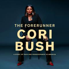 The Forerunner: A Story of Pain and Perseverance in America Audiobook, by Cori Bush