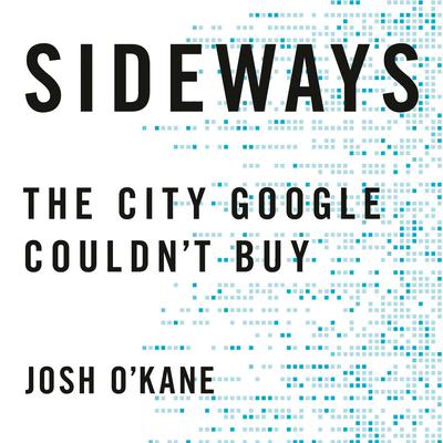 Sideways: The City Google Couldnt Buy Audiobook, by Josh O’Kane