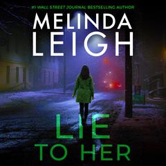 Lie to Her Audiobook, by Melinda Leigh