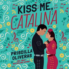 Kiss Me, Catalina Audiobook, by Priscilla Oliveras