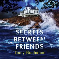 Secrets Between Friends Audiobook, by Tracy Buchanan