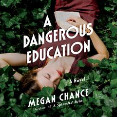 A Dangerous Education: A Novel Audiobook, by Megan Chance