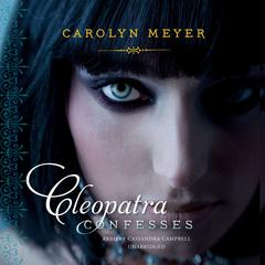 Cleopatra Confesses Audiobook, by Carolyn Meyer
