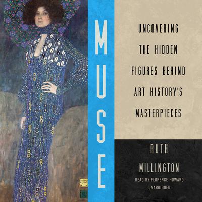 Muse: Uncovering the Hidden Figures Behind Art History’s Masterpieces Audiobook, by Ruth Millington