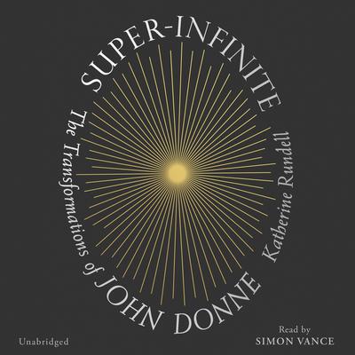 Super-Infinite: The Transformations of John Donne Audiobook, by 