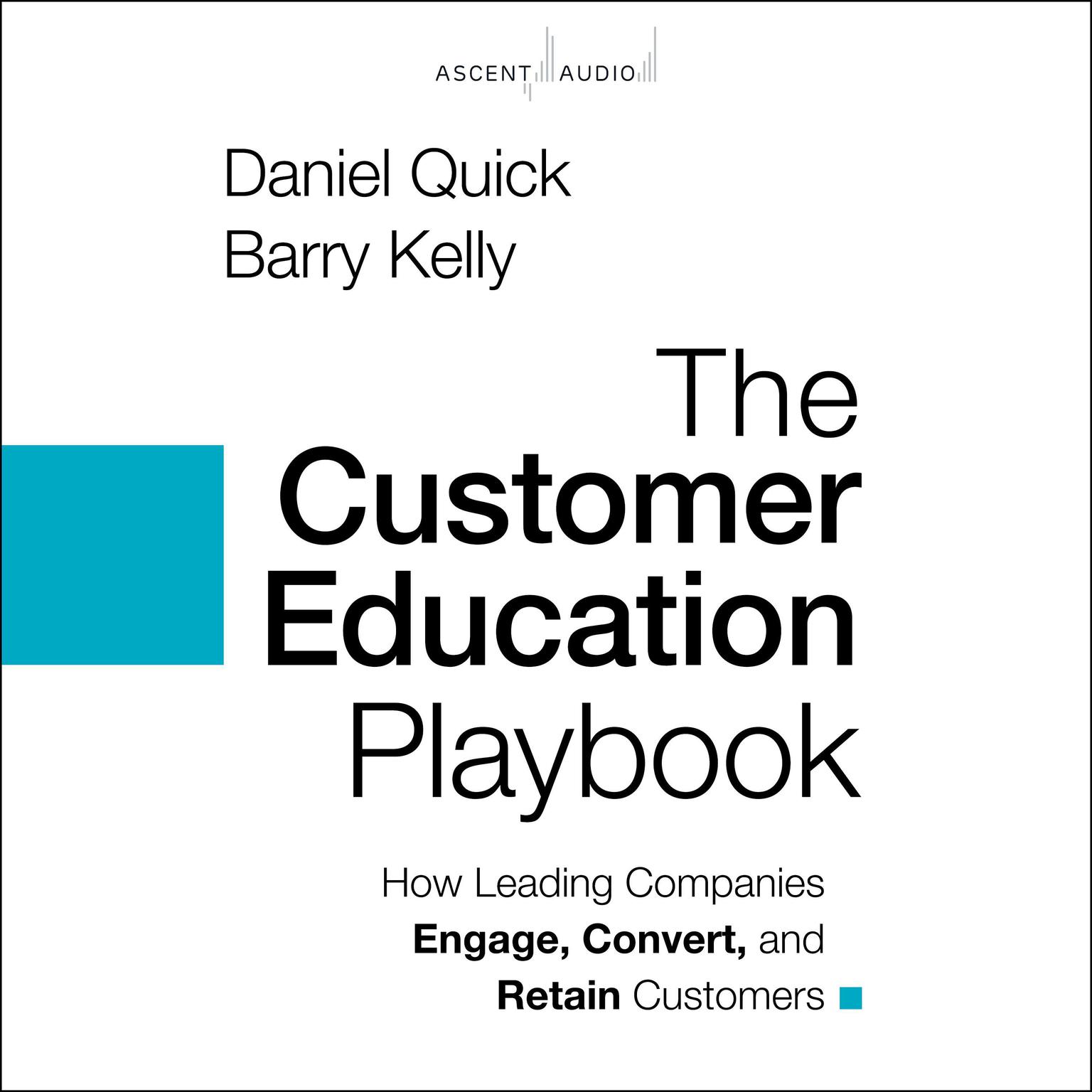 The Customer Education Playbook: How Leading Companies Engage, Convert, and Retain Customers Audiobook, by Barry Kelly