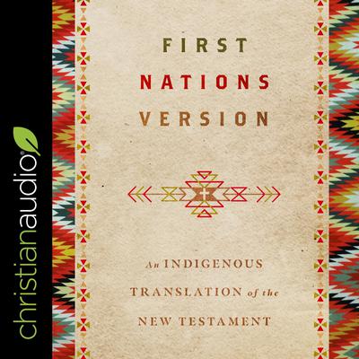 First Nations Version: An Indigenous Translation of the New Testament Audiobook, by Terry Wildman