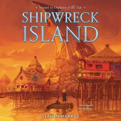 Orphans of the Tide #2: Shipwreck Island Audiobook, by Struan Murray