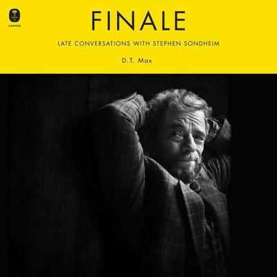 Finale: Late Conversations with Stephen Sondheim Audiobook, by D. T. Max