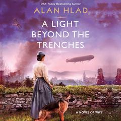A Light Beyond the Trenches: An Unforgettable Novel of World War 1 Audiobook, by Alan Hlad
