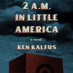 2 A.M. in Little America Audiobook, by Ken Kalfus