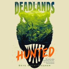 The Deadlands: Hunted Audiobook, by Skye Melki-Wegner