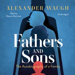 Fathers and Sons: The Autobiography of a Family Audiobook, by Alexander Waugh