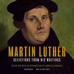Martin Luther: Selections from His Writings Audiobook, by John Dillenberger